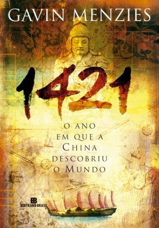 1421 - O Ano em Que a China Descobriu o Mundo