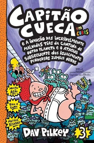 Capitão Cueca e a Invasão das Incrivelmente Malvadas Tias da Cantina de Outro Planeta e o Ataque Subsequente dos Igualmente Perversos Zumbis Nerds (vol.3)